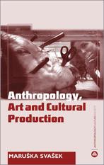 Anthropology Art & Cultural Produc 9780745317946, Boeken, Verzenden, Zo goed als nieuw, Maruska Svasek