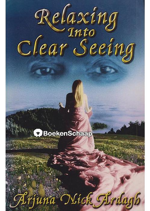 Relaxing into Clear Seeing Arjuna Nick Ardagh, Boeken, Esoterie en Spiritualiteit, Verzenden