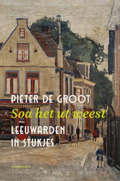 Soa het ut weest | 9789464710366 | Pieter de Groot, Boeken, Literatuur, Zo goed als nieuw