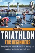 Triathlon For Beginners: Ething you need to know about, Boeken, Sportboeken, Gelezen, Dan Golding, Verzenden