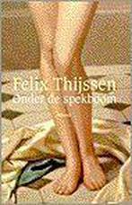 Onder de spekboom 9789024534661 Felix Thijssen, Verzenden, Gelezen, Felix Thijssen