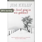 De dood ging in wit gekleed 9789026126079 Jim Kelly, Boeken, Verzenden, Zo goed als nieuw, Jim Kelly