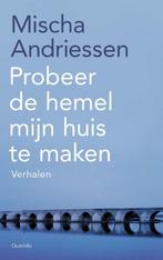 Probeer De Hemel Mijn Huis Te Maken | 9789021467702 | Andrie, Ophalen of Verzenden, Nieuw, Andriessen, Mischa