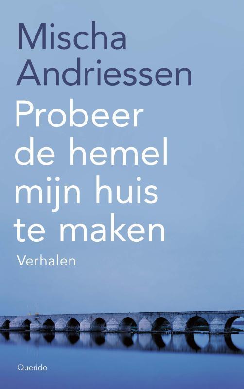Probeer De Hemel Mijn Huis Te Maken | 9789021467702 | Andrie, Boeken, Literatuur, Nieuw, Ophalen of Verzenden