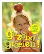 Gezond groeien 9789081685368 Sigrid Magadalena Troch, Verzenden, Zo goed als nieuw, Sigrid Magadalena Troch