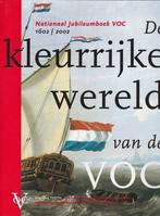 KLEURRIJKE WERELD VAN DE VOC, DE NAT.JUBILEUMBOEK 1602/2002, Verzenden, Gelezen