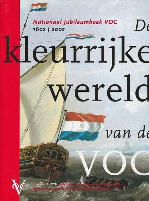 KLEURRIJKE WERELD VAN DE VOC, DE NAT.JUBILEUMBOEK 1602/2002, Boeken, Geschiedenis | Wereld, Gelezen, Verzenden