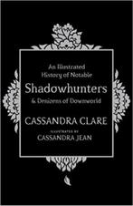 Illustrated History of Notable Shadowhunters and Denizens of, Boeken, Verzenden, Zo goed als nieuw, Cassandra Clare