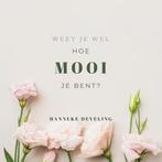 Weet je wel hoe mooi je bent 9789043530538 Hanneke Develing, Boeken, Verzenden, Gelezen, Hanneke Develing