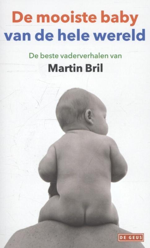 De mooiste baby van de hele wereld 9789044529616 Martin Bril, Boeken, Literatuur, Zo goed als nieuw, Verzenden