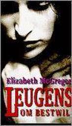 Leugens om bestwil 9789026974489 Elizabeth McGregor, Verzenden, Gelezen, Elizabeth McGregor