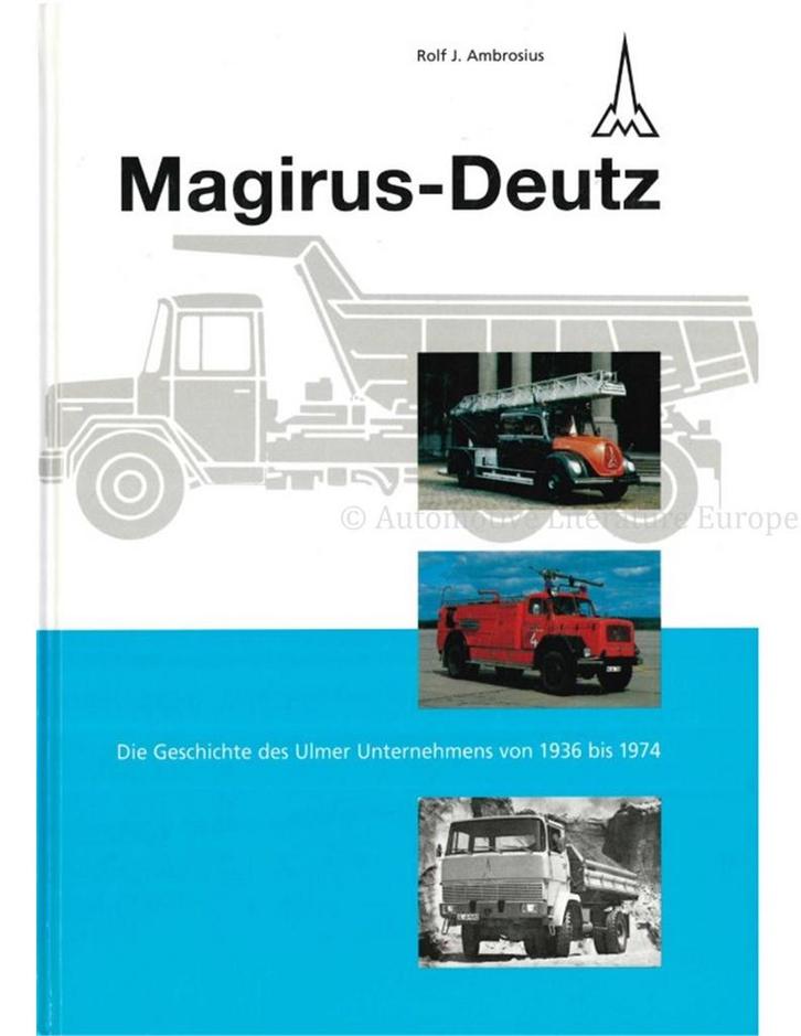 MAGIRUS-DEUTZ, DIE GESCHICHTE DES ULMER UNTERNEHMENS VON, Boeken, Auto's | Boeken