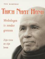 Thich Nhat Hanh, mededogen is zonder grenzen 9789020201550, Boeken, Verzenden, Zo goed als nieuw, T. Kamphof