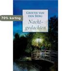 Nachtgedachten 9789059774865 Greetje van den Berg, Boeken, Romans, Verzenden, Zo goed als nieuw, Greetje van den Berg