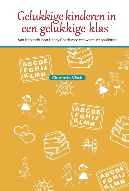 Gelukkige kinderen in een gelukkige klas 9789079603244, Boeken, Schoolboeken, Zo goed als nieuw, Verzenden