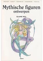 Mythische figuren ontwerpen Elaine Hill, Boeken, Verzenden, Nieuw