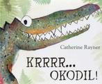 Krrrr...okodil! 9789053419762 Catherine Rayner, Verzenden, Gelezen, Catherine Rayner