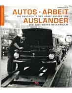AUTOS - ARBEIT - AUSLÄNDER: DIE GESCHICHTE DER, Nieuw, Audi, Author