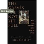 The Graves Are Not Yet Full 9780465006427 Bill Berkeley, Boeken, Verzenden, Gelezen, Bill Berkeley