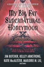 My Big Fat Supernatural Honeymoon 9780312375041 Jim Butcher, Gelezen, Jim Butcher, Kelley Armstrong, Verzenden