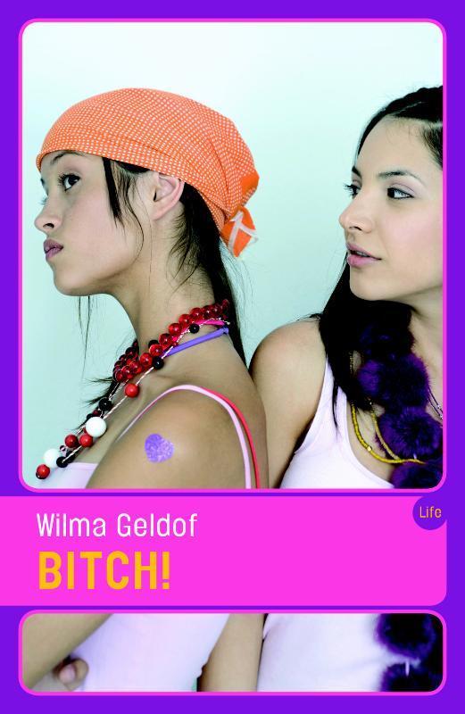 Bitch! / L.I.F.E. 9789025110871 Wilma Geldof, Boeken, Kinderboeken | Jeugd | 13 jaar en ouder, Zo goed als nieuw, Verzenden