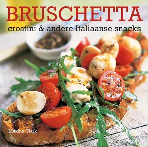 Bruschetta, crostini & andere Italiaanse snacks Maxine Clark, Boeken, Kookboeken, Zo goed als nieuw, Verzenden
