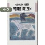 Verre Reizen 9789051080568 Carolijn Visser, Boeken, Verzenden, Gelezen, Carolijn Visser