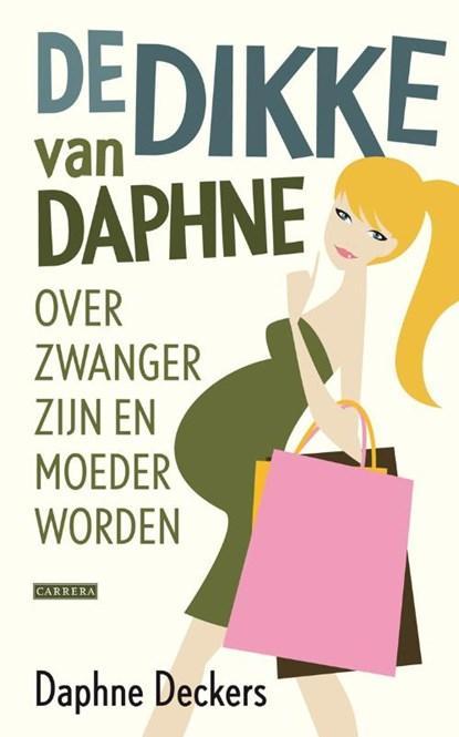 De dikke van Daphne | 9789048807574 | DECKERS, Daphne, Boeken, Zwangerschap en Opvoeding, Zo goed als nieuw