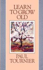 Learn to Grow Old 9780664251901 Paul Tournier, Verzenden, Zo goed als nieuw, Paul Tournier
