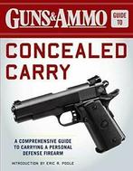 Guns & Ammo Guide to Concealed Carry: A Compreh. Poole, Zo goed als nieuw, Editors of Guns & Ammo, Eric R Poole, Verzenden