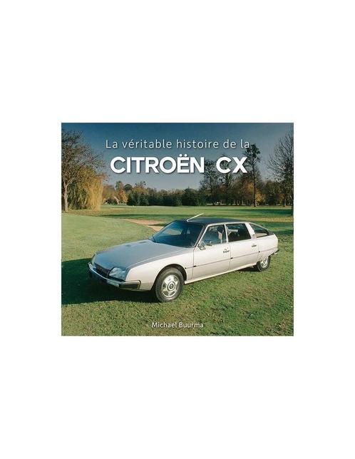 CITROËN CX - LA VÉRITABLE HISTOIRE DE LA - MICHAEL BUURMA -, Boeken, Auto's | Boeken