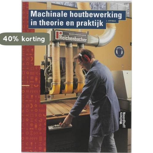Machinale houtbewerking in theorie en praktijk / Bouwkunde, Boeken, Schoolboeken, Gelezen, Verzenden