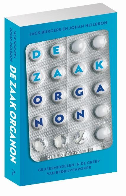 De zaak Organon 9789044636048 Johan Heilbron, Boeken, Economie, Management en Marketing, Gelezen, Verzenden