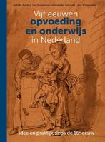 9789023258858 Vijf eeuwen opvoeding en onderwijs in Neder..., Boeken, Nieuw, Nelleke Bakker, Verzenden