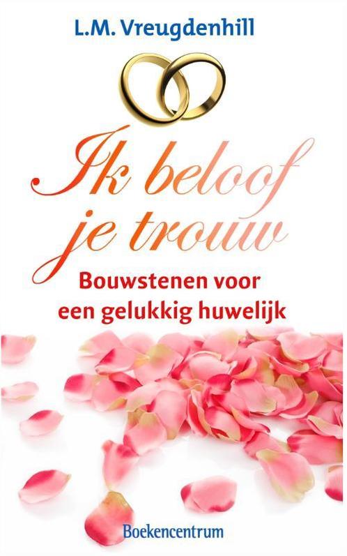 Ik beloof je trouw! 9789023917656 L.M. Vreugdenhil, Boeken, Godsdienst en Theologie, Zo goed als nieuw, Verzenden