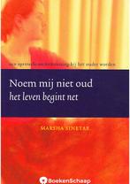 Noem mij niet oud Het leven begint net Marsha Sinetar, Boeken, Godsdienst en Theologie, Verzenden, Gelezen