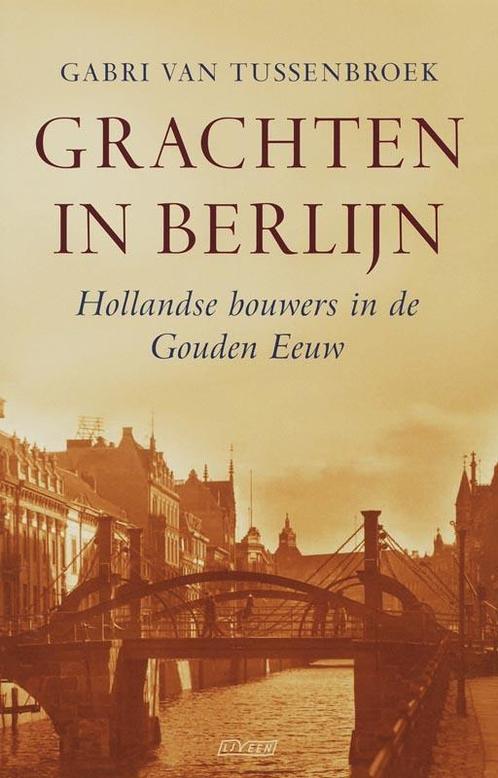 Grachten in Berlijn 9789020405484 G. van Tussenbroek, Boeken, Geschiedenis | Vaderland, Zo goed als nieuw, Verzenden