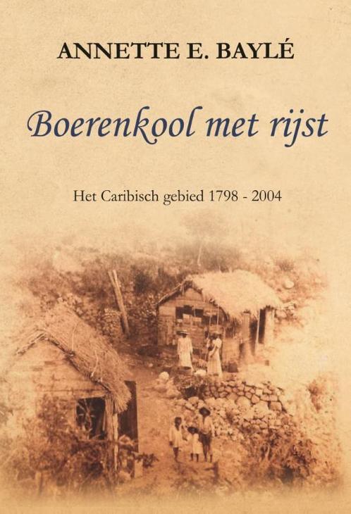 Boerenkool met rijst 9789464496178 Annette E. Baylé, Boeken, Overige Boeken, Gelezen, Verzenden