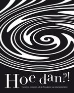Hoe dan?! 9789082889802 Maroeska Metz, Boeken, Verzenden, Zo goed als nieuw, Maroeska Metz