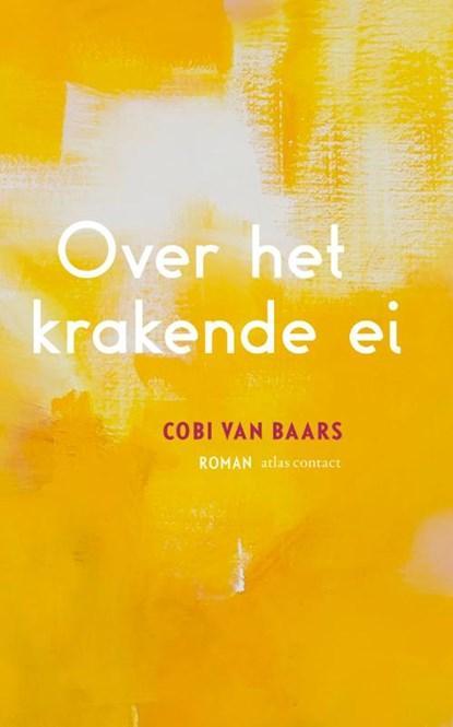 Over het krakende ei | 9789025452759 | Cobi van Baars, Boeken, Literatuur, Zo goed als nieuw