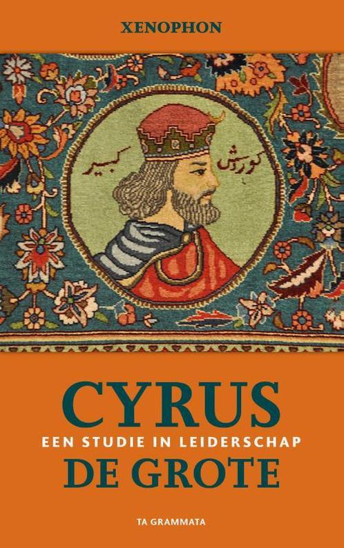 Cyrus de Grote. Een studie in leiderschap / Grieks Proza /, Boeken, Geschiedenis | Wereld, Gelezen, Verzenden