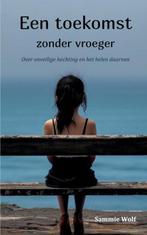 9789465013923 Een toekomst zonder vroeger, Verzenden, Nieuw, Sammie Wolf