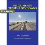 Pelgrimeren tussen lockdowns 9789464430905 Arie Haasnoot, Boeken, Verzenden, Zo goed als nieuw, Arie Haasnoot