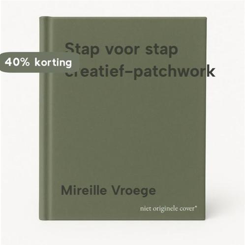 Stap voor stap creatief-patchwork 9789065906441, Boeken, Hobby en Vrije tijd, Zo goed als nieuw, Verzenden