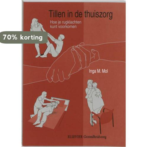 Tillen in de thuiszorg 9789035223417 I.M. Mol, Boeken, Wetenschap, Gelezen, Verzenden