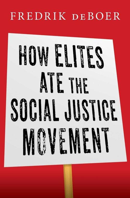 9781668016015 How Elites Ate the Social Justice Movement, Boeken, Studieboeken en Cursussen, Nieuw, Verzenden