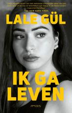 Ik ga leven 9789044657777 Lale Gül, Verzenden, Zo goed als nieuw, Lale Gül