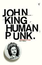 Human Punk 9780099283164 John King, Verzenden, Zo goed als nieuw, John King