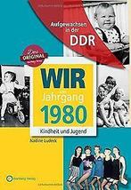 Wir vom Jahrgang 1980 - Aufgewachsen in der DDR. Ki...  Book, Boeken, Taal | Duits, Nadine Ludeck, Zo goed als nieuw, Verzenden