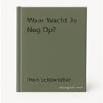 Waar Wacht Je Nog Op? 9789076907031 Theo Schoenaker, Boeken, Verzenden, Gelezen, Theo Schoenaker